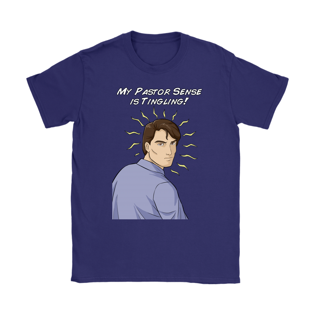 My Pastor Sense is Tingling Women's T-Shirt Part 2