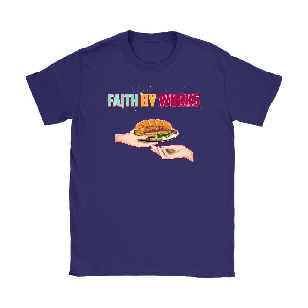Faith By Works Women's T-Shirt