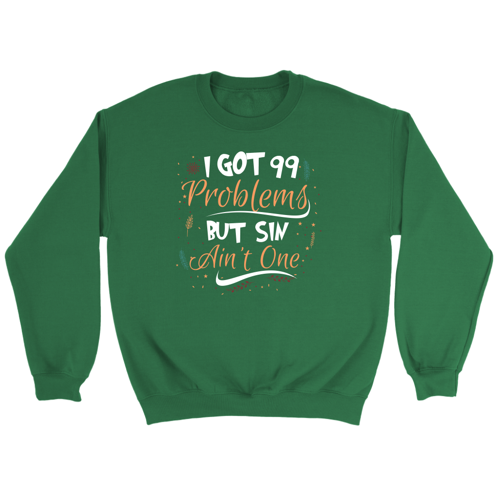 I Got 99 Problems But Sin Ain’t One Crewneck Part 1