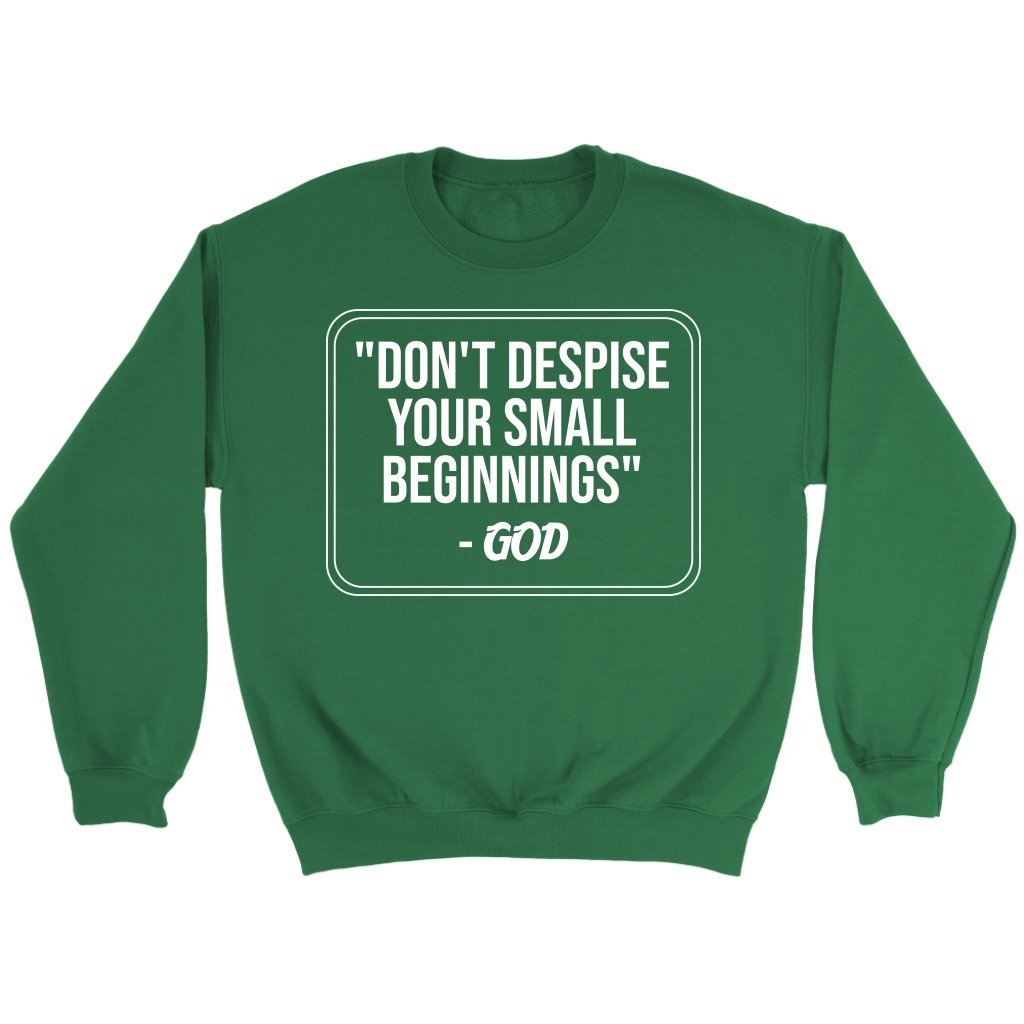 Don't Despise Small Beginnings Crewneck Part 2