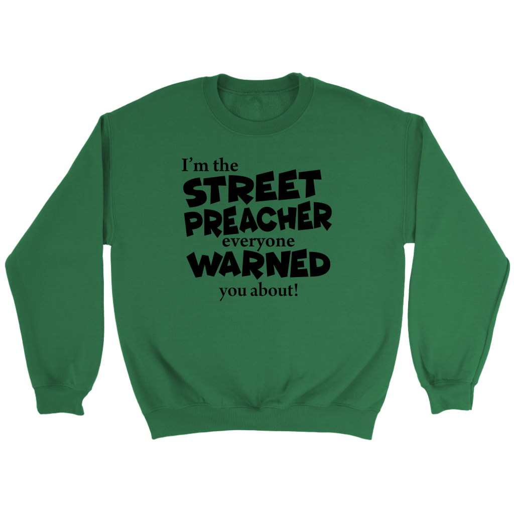 I'm The Street Preacher Everyone Warned You About Crewneck Part 1