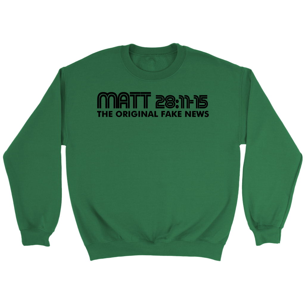 Matthew 28:11-15 The Original Fake News Crewneck Part 1