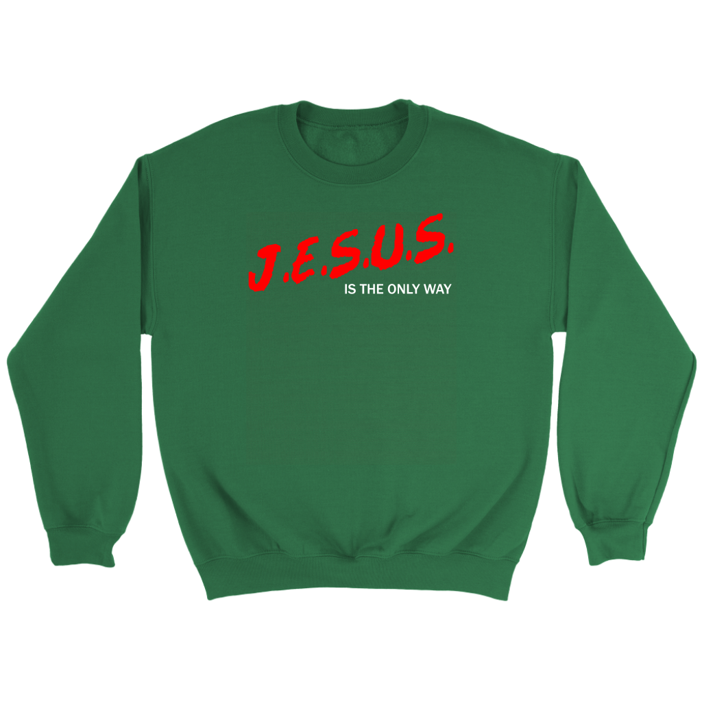 J.E.S.U.S. Is The Only Way Crewneck Part 2