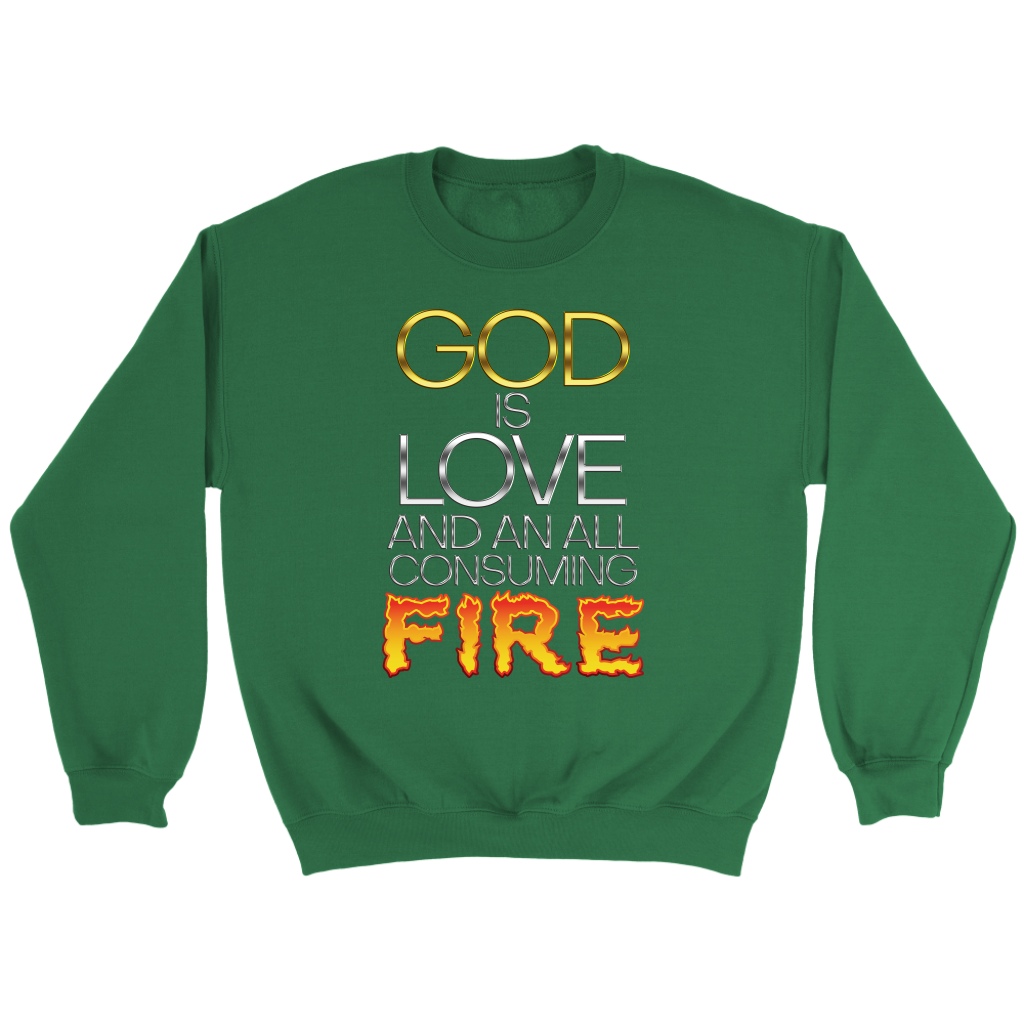 God Is Love And An All Consuming Fire Crewneck