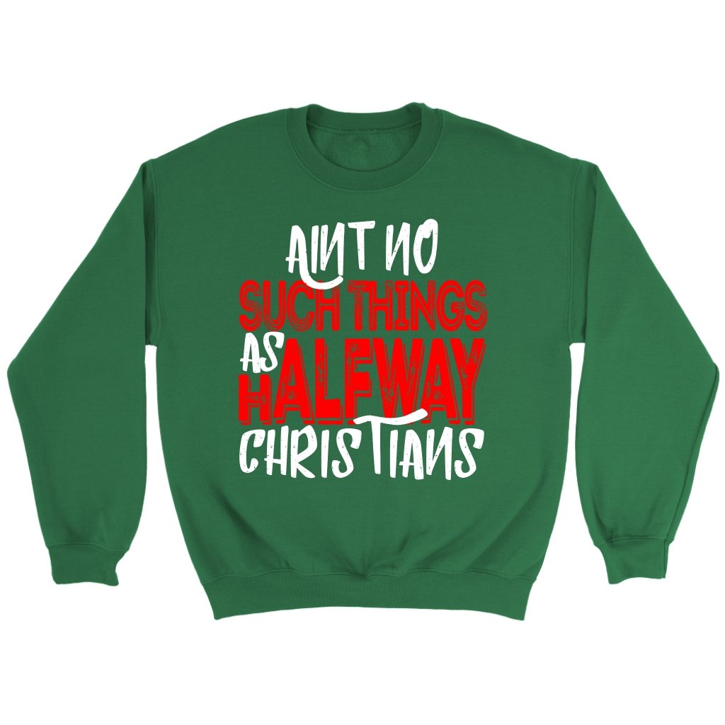 No Halfway Christians Crewneck Part 1