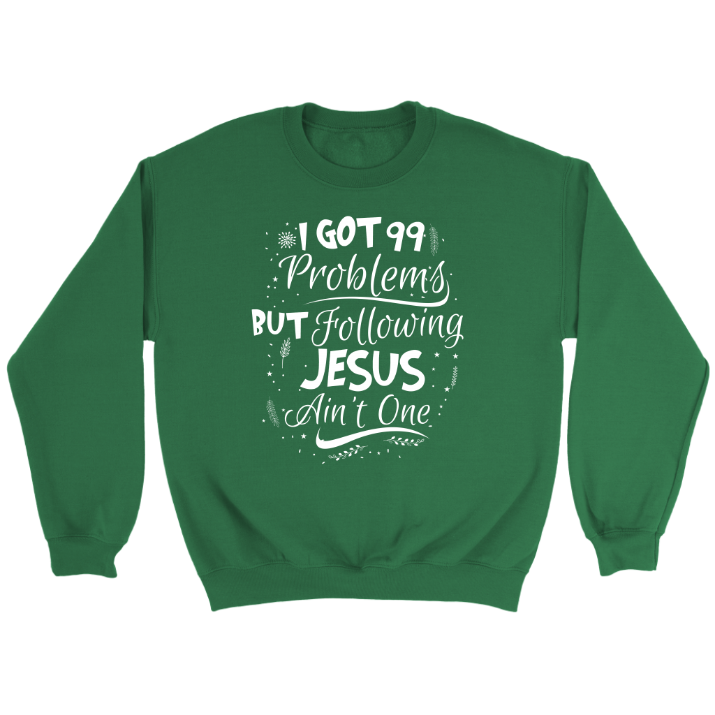 99 Problems But Following Jesus Ain't One Crewneck Part 2