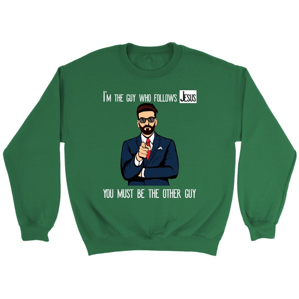 I'm The Guy Who Follows Jesus Crewneck