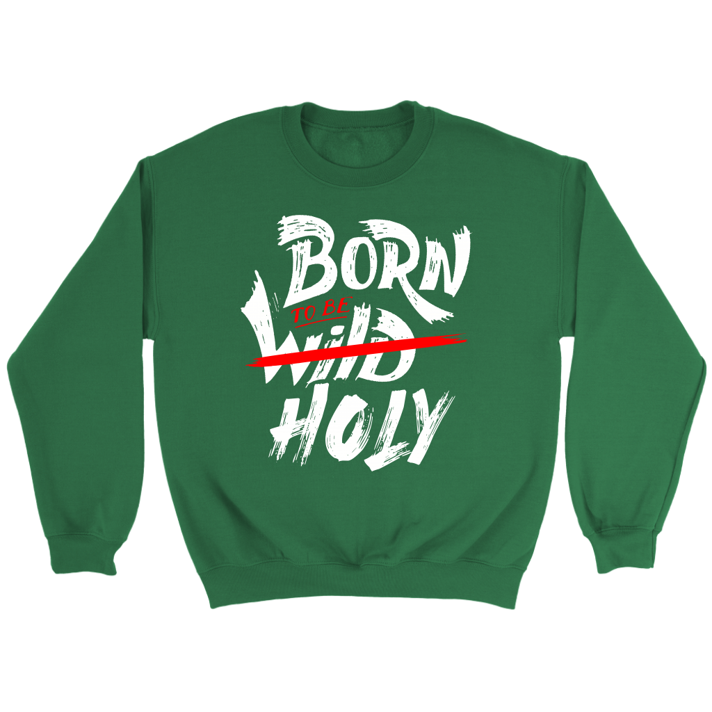 Born To Be Holy Crewneck Part 1