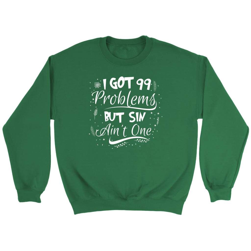 I Got 99 Problems But Sin Ain’t One Crewneck Part 3