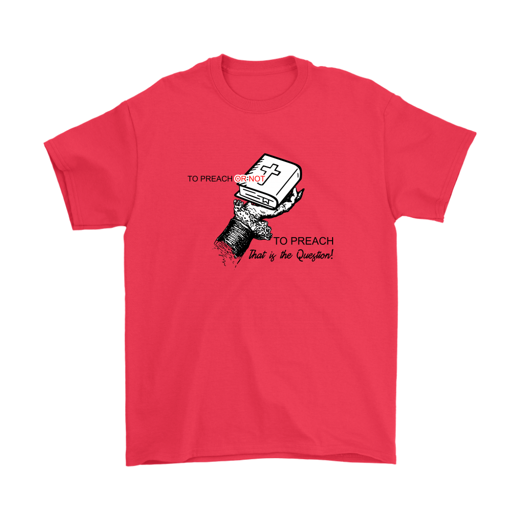 To Preach Or Not To Preach..That's The Question Men's T-Shirt