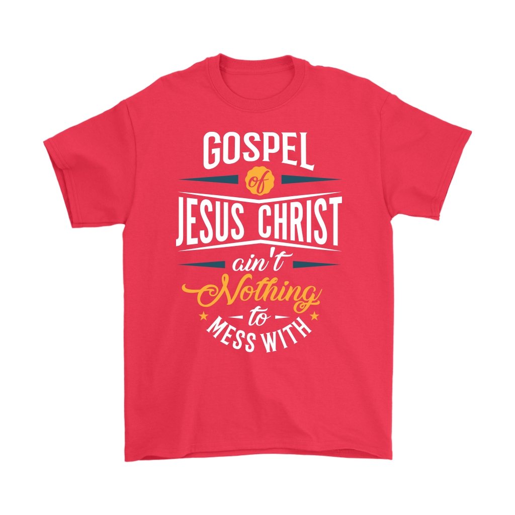 Gospel of Jesus Ain't Nothing To Mess With Men's T-Shirt Part 1