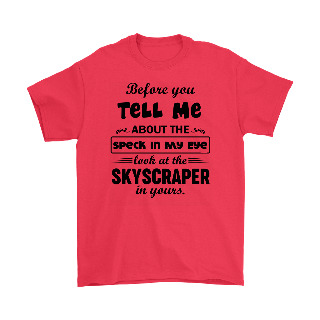 Before You Tell Me About The Speck In My Eye Men's T-Shirt Part 2