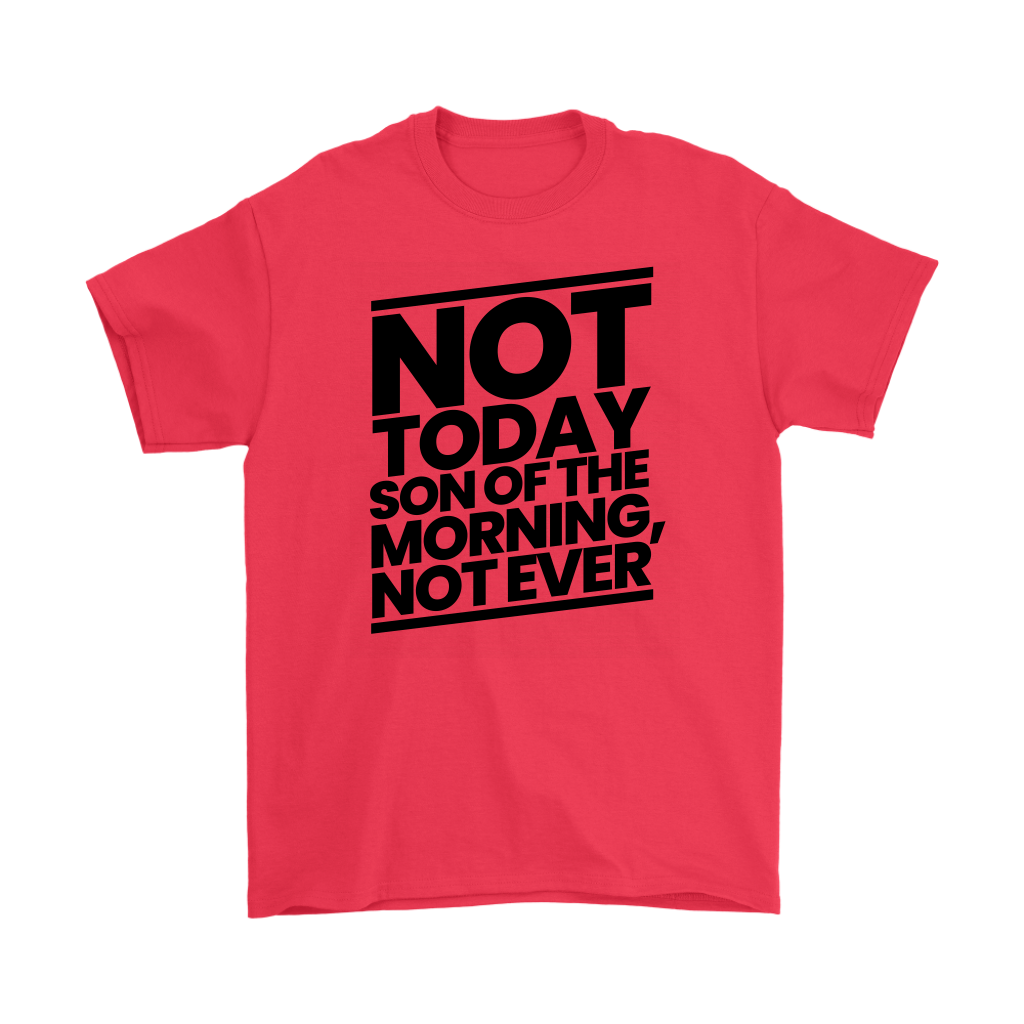 Not Today Son of the Morning Not Ever Men's T-Shirt Part 1