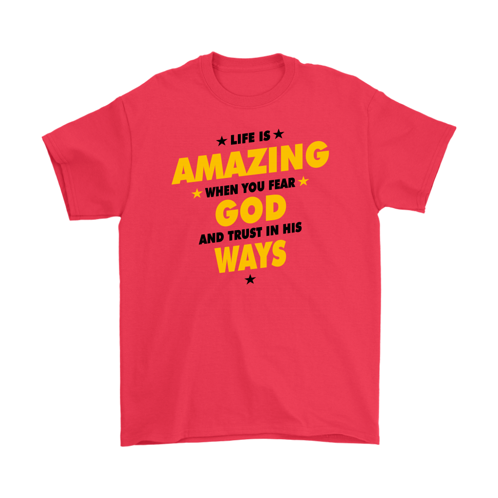 Life Is Amazing When You Fear God Men's T-Shirt Part 3
