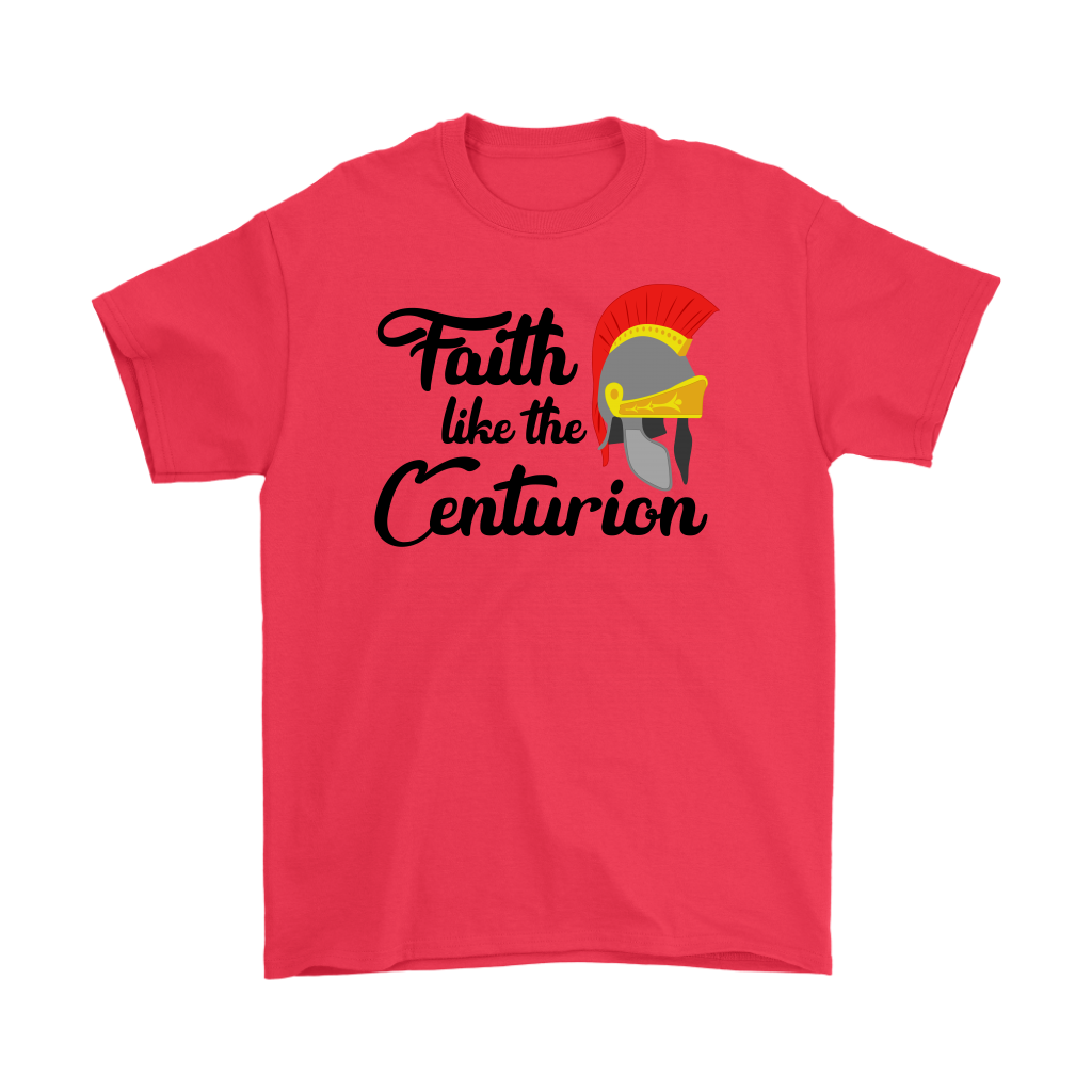 Faith Like The Centurion Men's T-Shirt Part 1