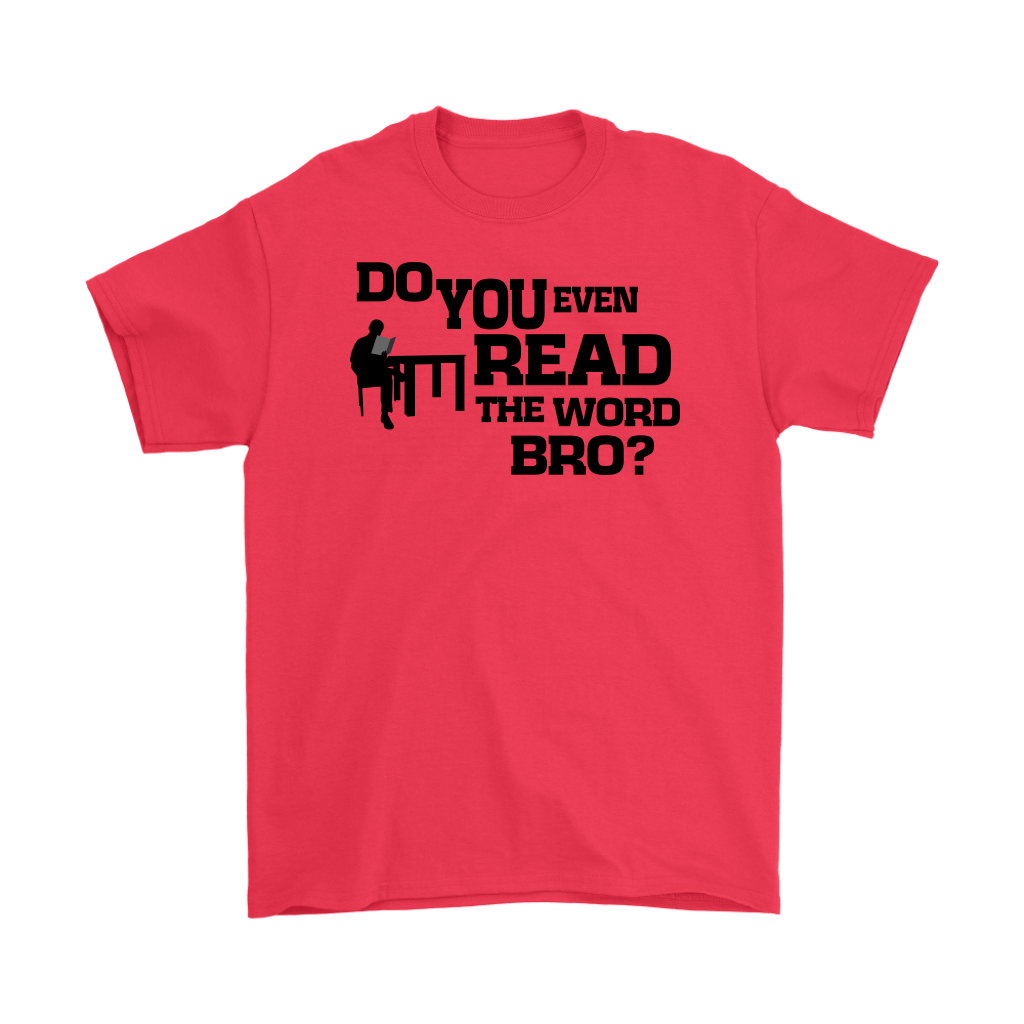 Do You Even Read The Word Bro Men's T-Shirt Part 1