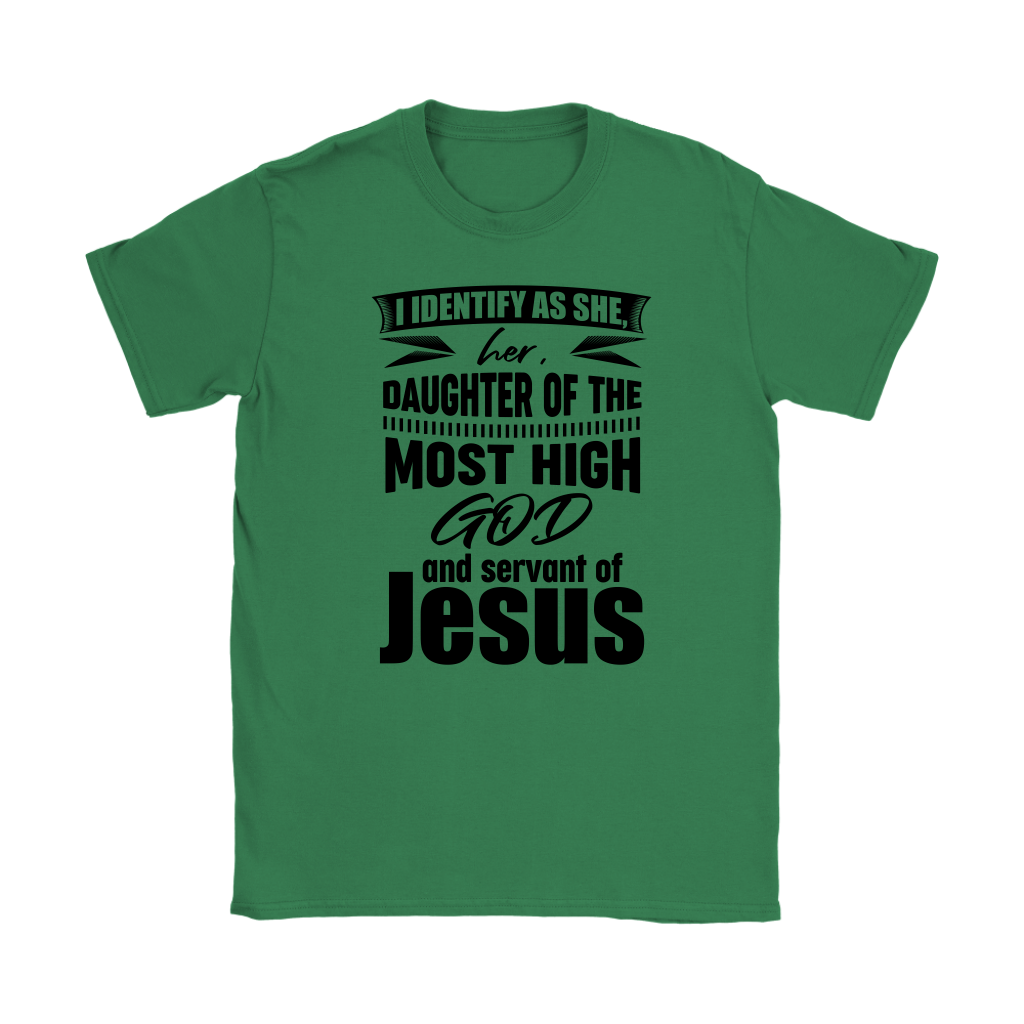 I Identify As She, Her, Daughter of the Most High God And Servant of Jesus Women's T-Shirt Part 1
