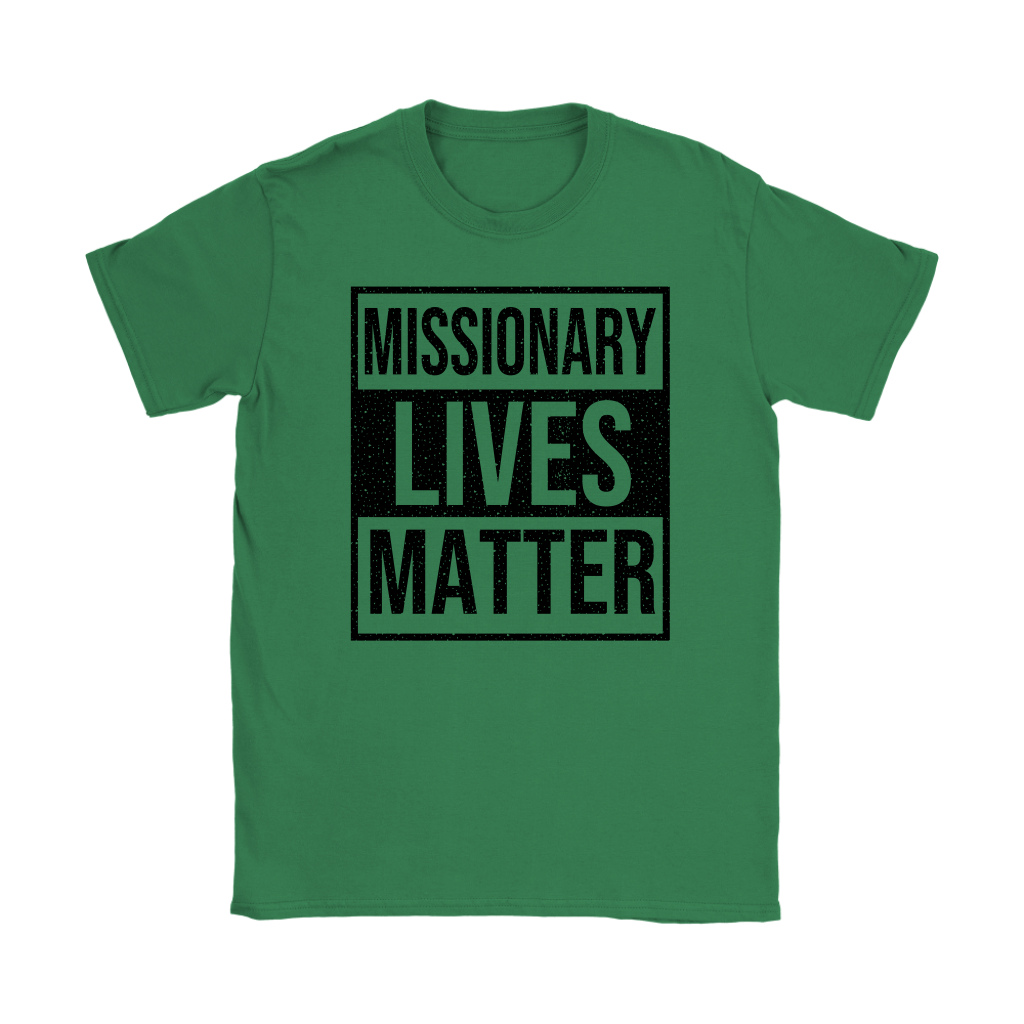 Missionary Lives Matter Women's T-Shirt Part 1
