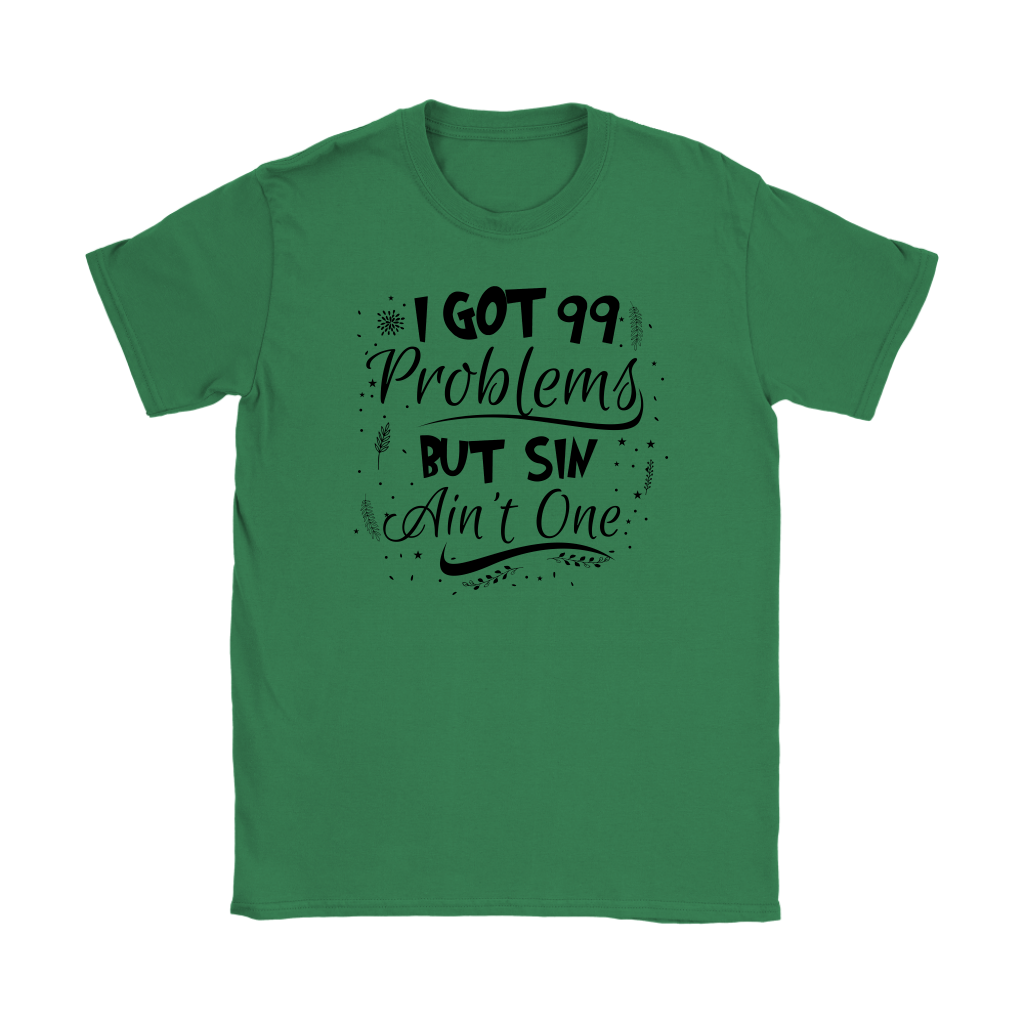 I Got 99 Problems But Sin Ain’t One Women’s T-Shirt Part 2