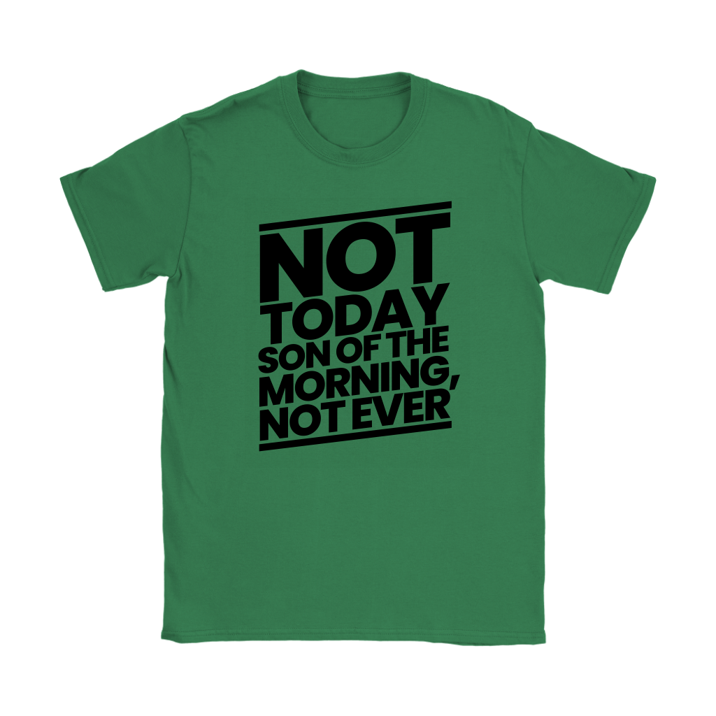 Not Today Son of the Morning Not Ever Women's T-shirt Part 1