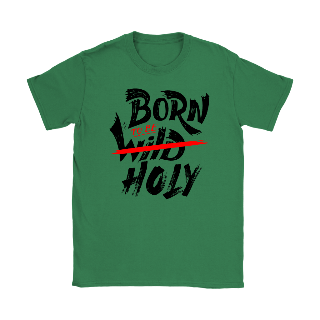 Born To Be Holy Women's T-Shirt Part 1