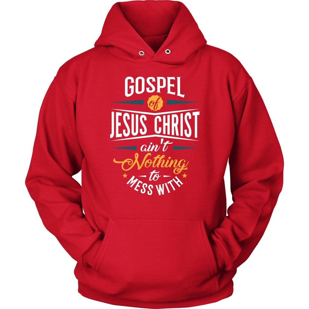 Gospel of Jesus Ain't Nothing To Mess With Unisex Hoodie Part 1
