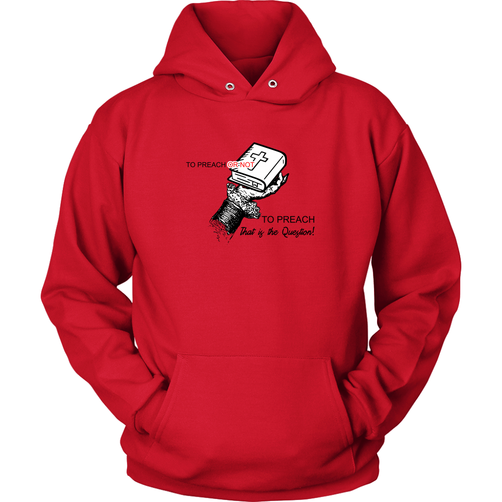 To Preach Or Not To Preach..That's The Question Unisex Hoodie