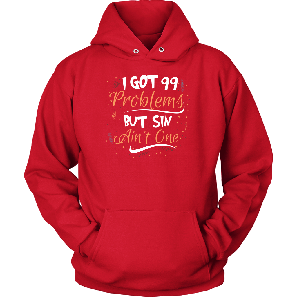 I Got 99 Problems But Sin Ain’t One Unisex Hoodie Part 1