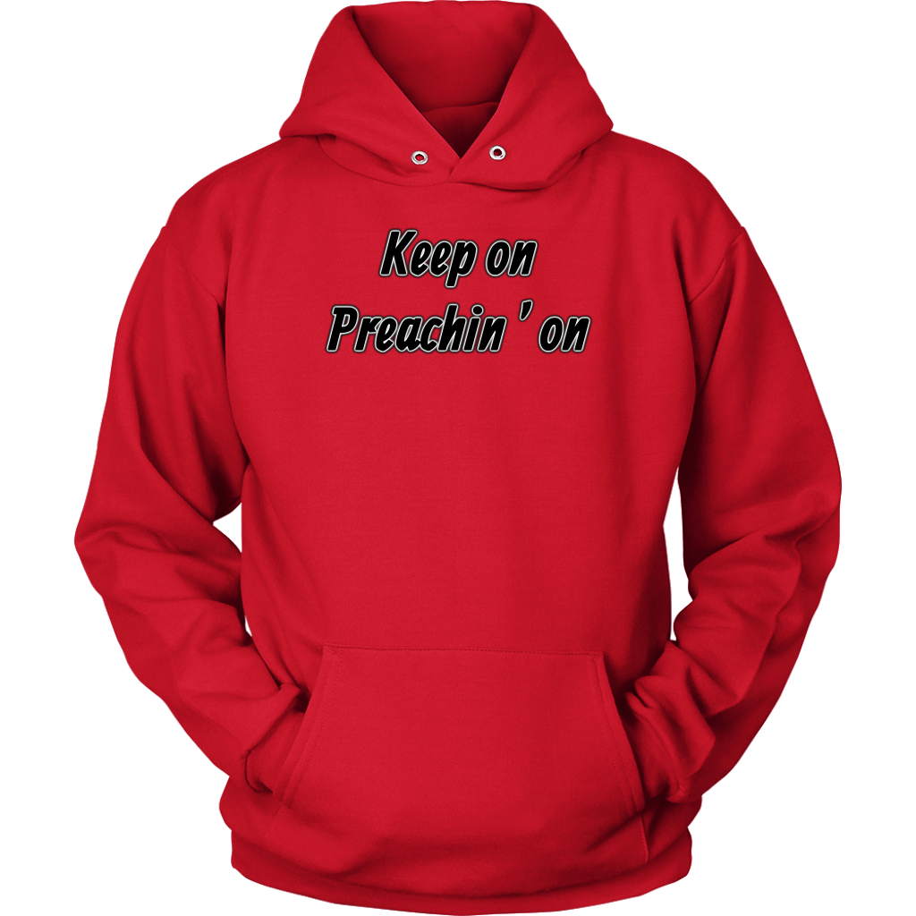 Keep On Preachin' On Unisex Hoodie Part 1