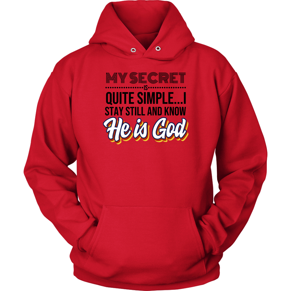 My Secret Is Quite Simple... I Stay Still And Know He Is God Unisex Hoodie Part 2