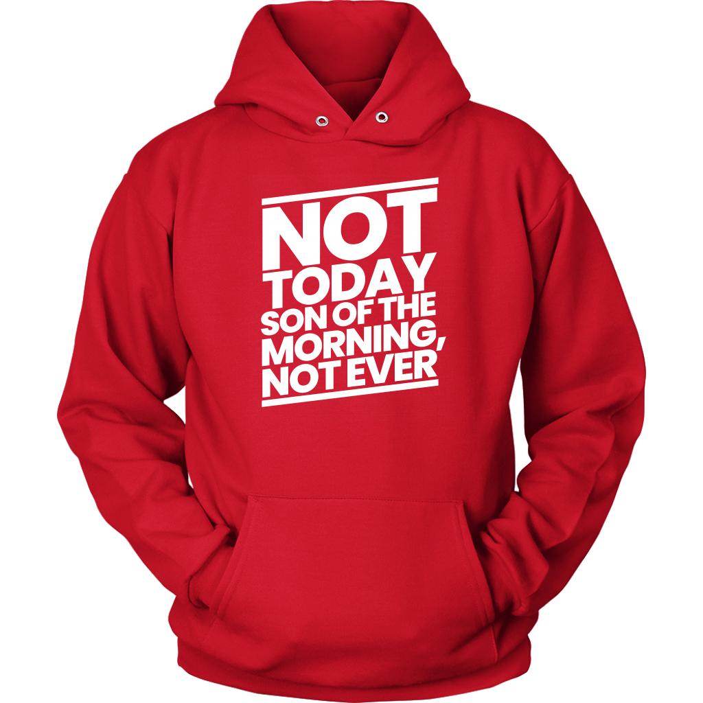 Not Today Son of the Morning Not Ever Unisex Hoodie Part 2