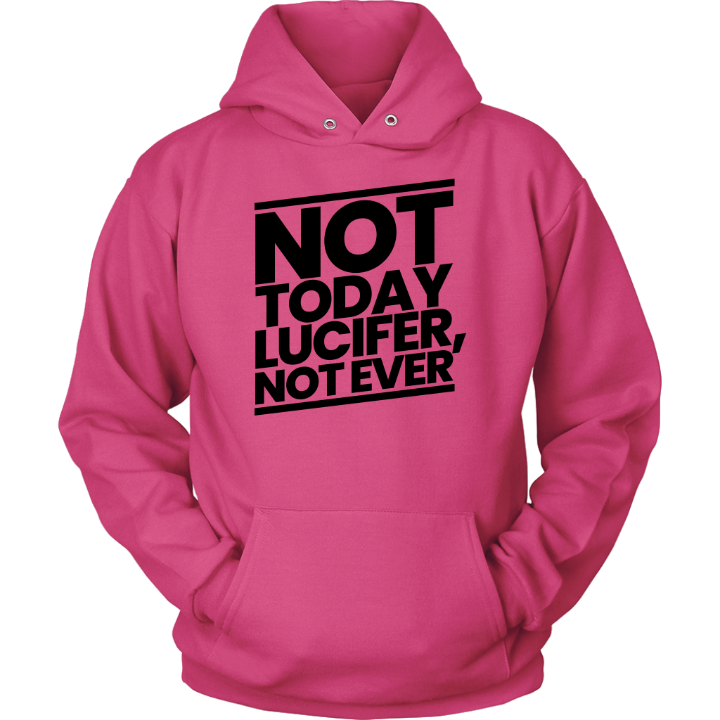 Not Today Lucifer Not Ever Unisex Hoodie Part 1