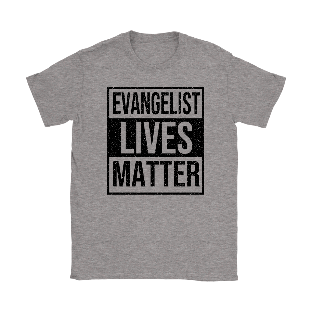 Evangelist Lives Matter Women's T-Shirt Part 1