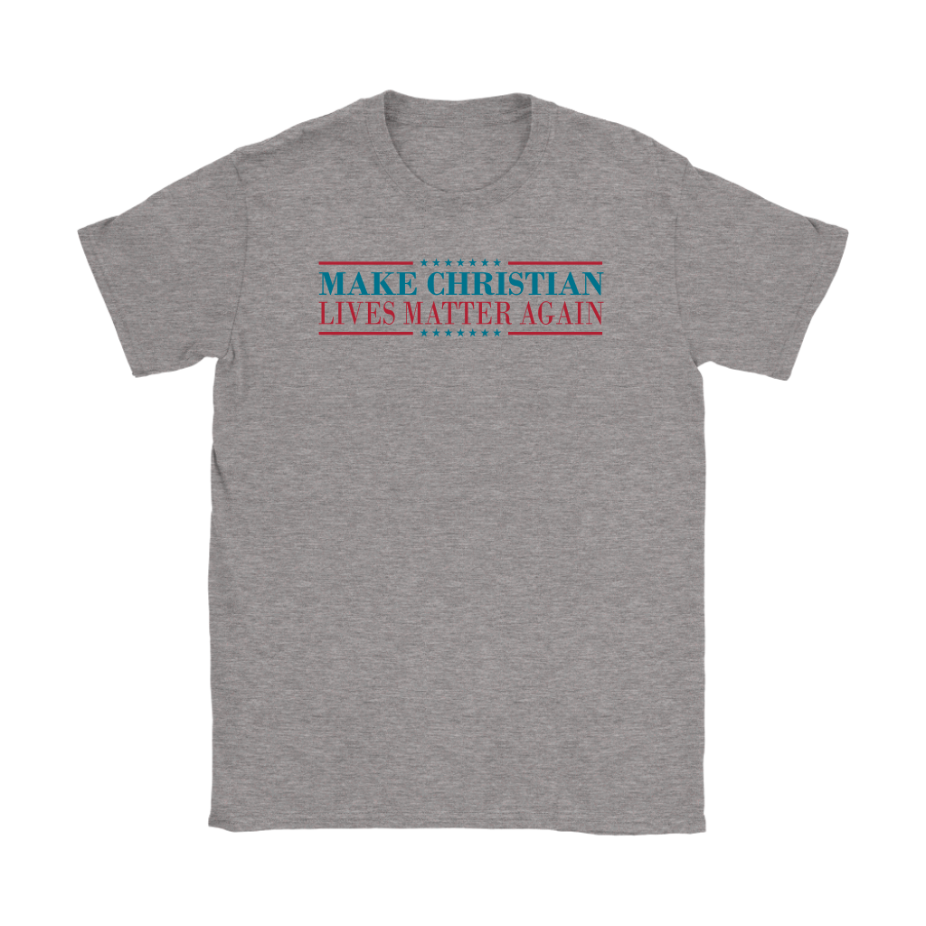 Make Christian Lives Matter Again Women's T-Shirt Part 2