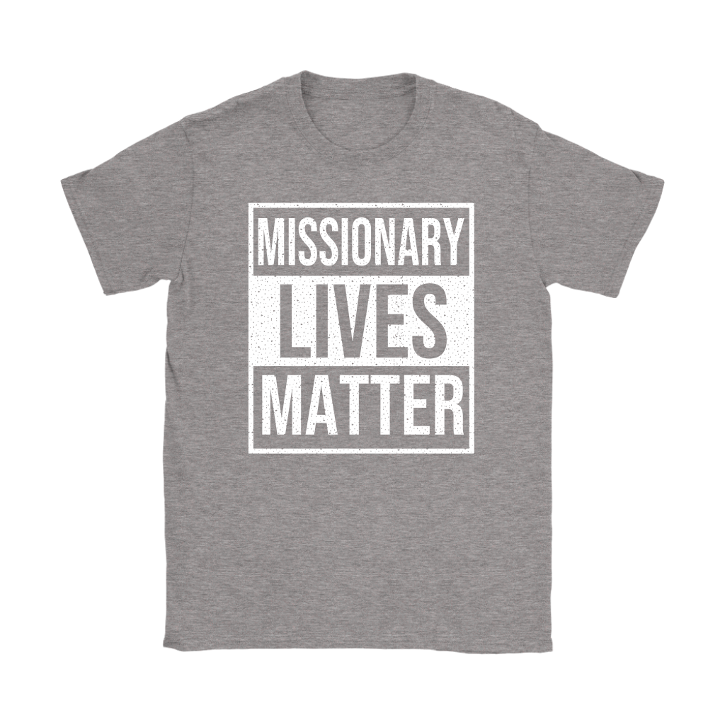 Missionary Lives Matter Women's T-Shirt Part 2