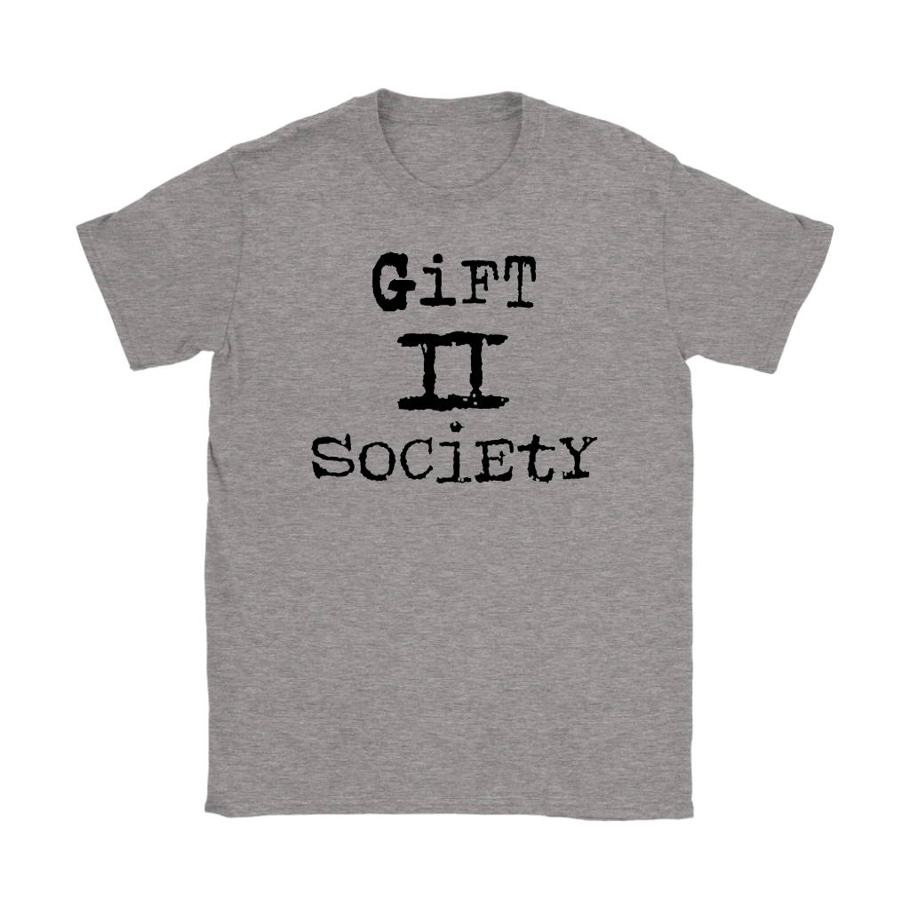 Gift II Society Women’s T-Shirt Part 1