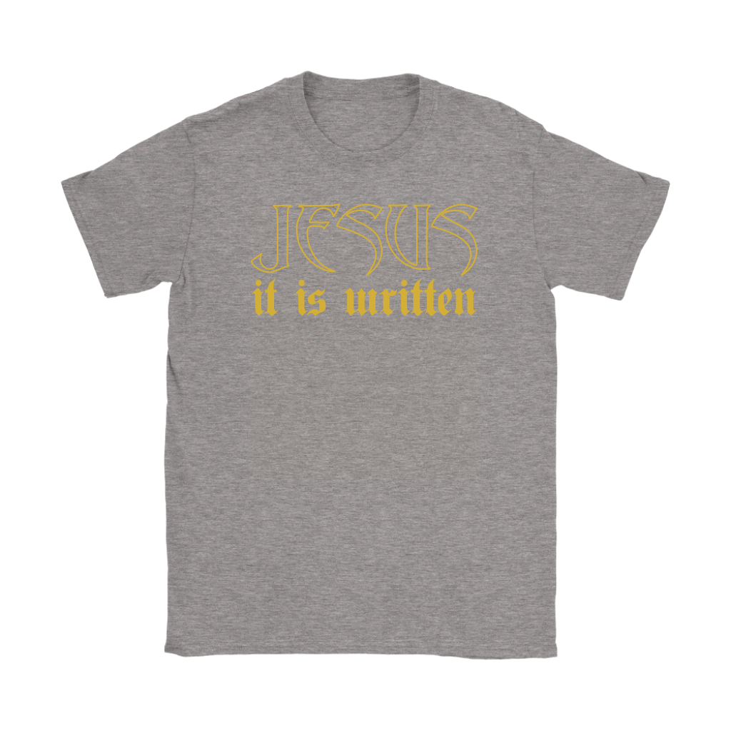 Jesus It Is Written Women's T-Shirt