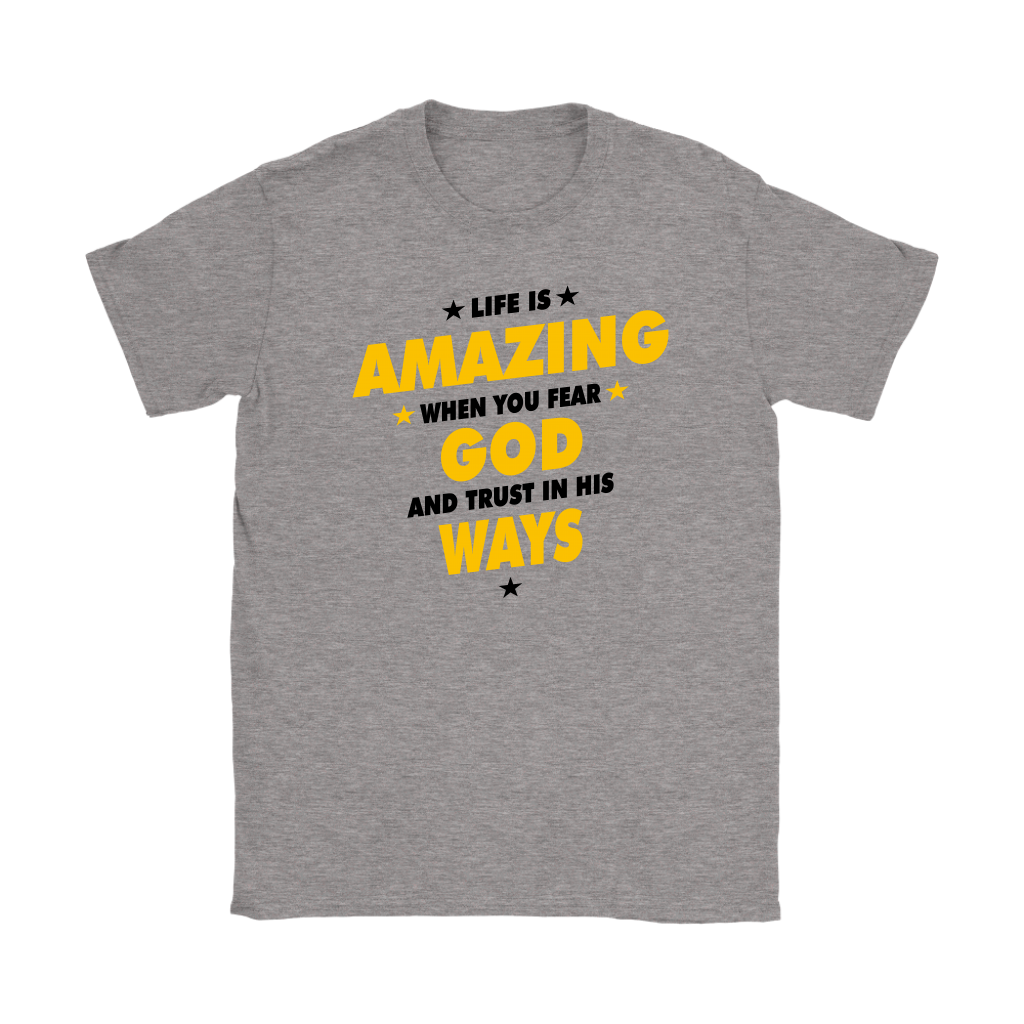 Life Is Amazing When You Fear God Women's T-Shirt Part 3