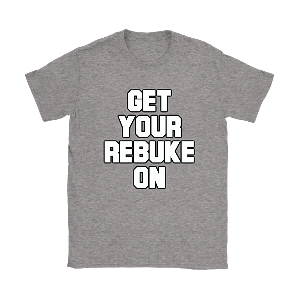 Get Your Rebuke On Women's T-Shirt Part 1