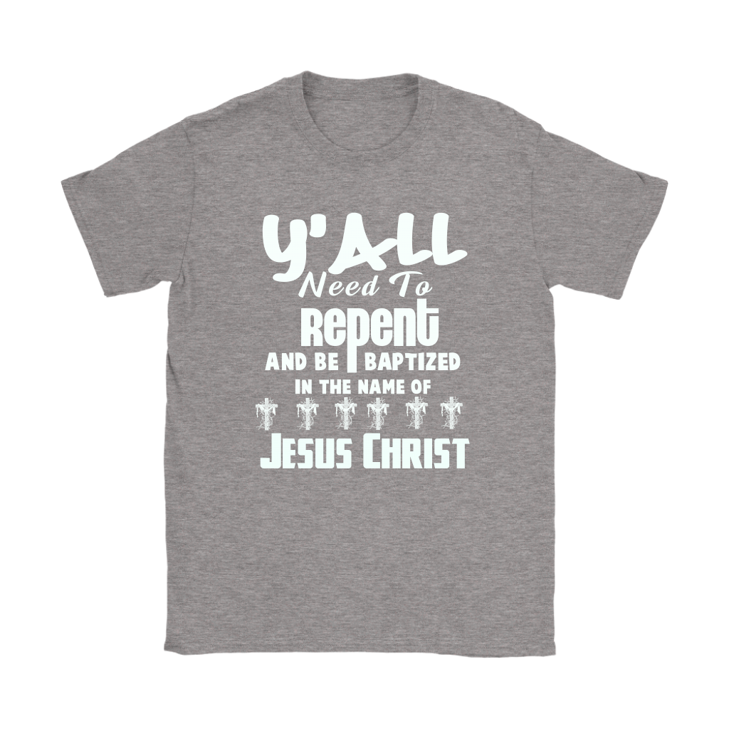 Y'all Need To Repent And Be Baptized Women's T-Shirt Part 2