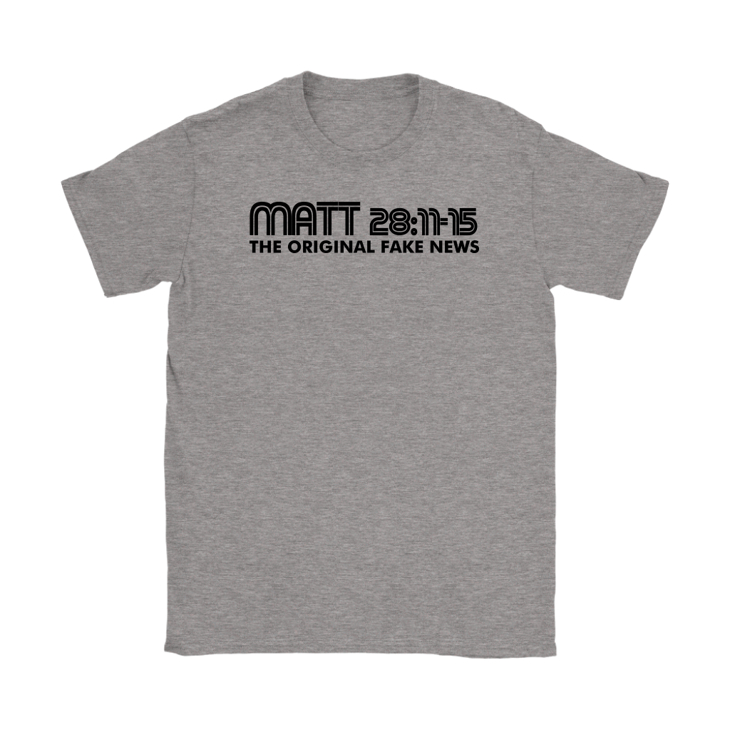 Matthew 28:11-15 The Original Fake News Women's T-Shirt Part 1