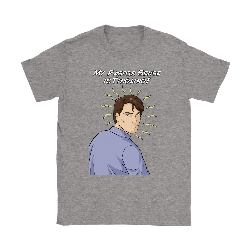 My Pastor Sense is Tingling Women's T-Shirt Part 2
