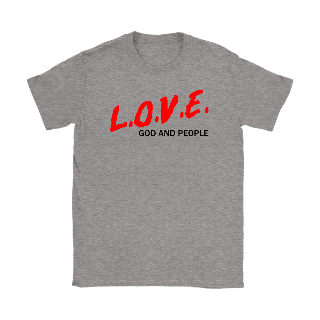 L.O.V.E. God And People Women's T-Shirt Part 1