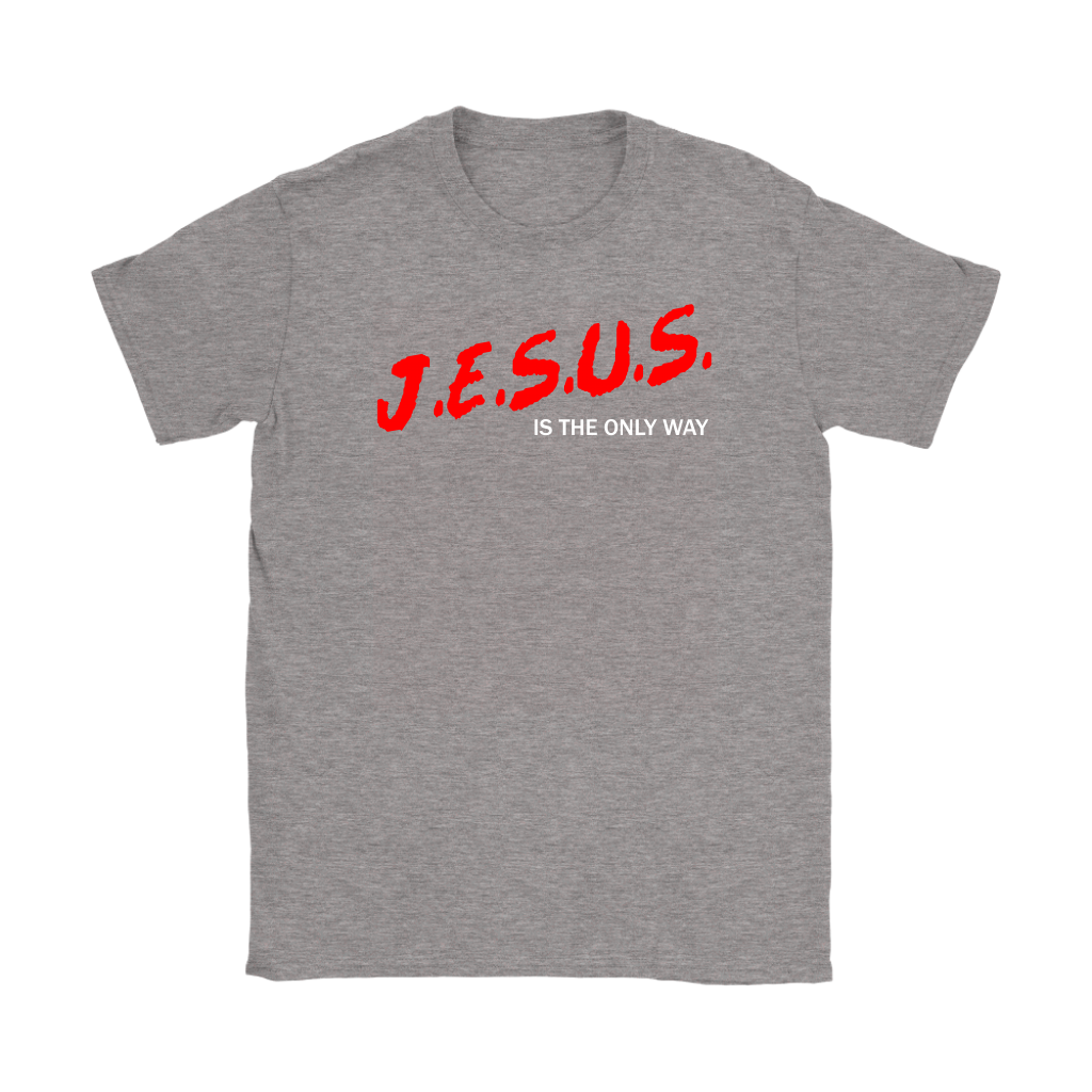 J.E.S.U.S. Is The Only Way Women's T-Shirt Part 2