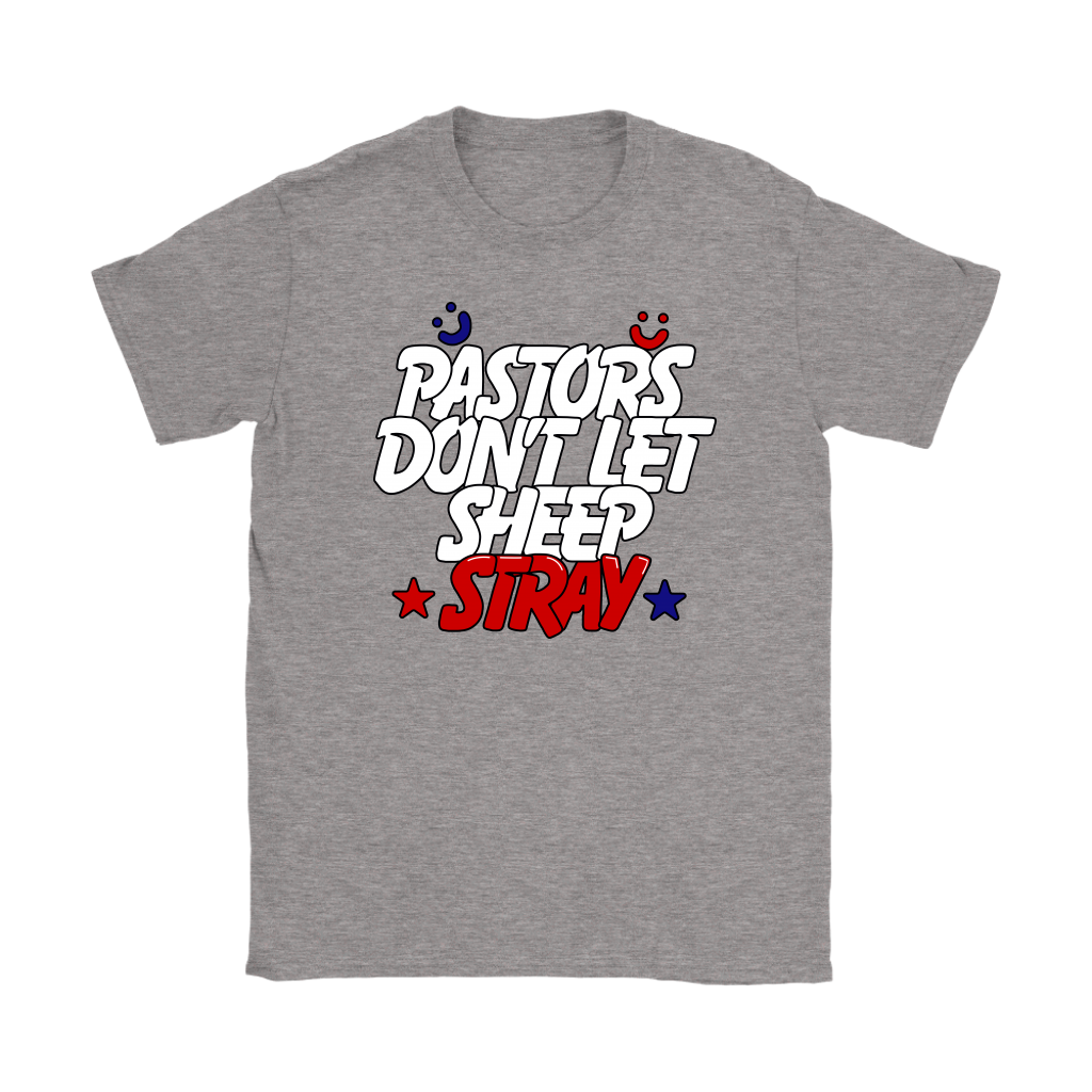 Pastors Don't Let Sheep Stray Women's T-Shirt