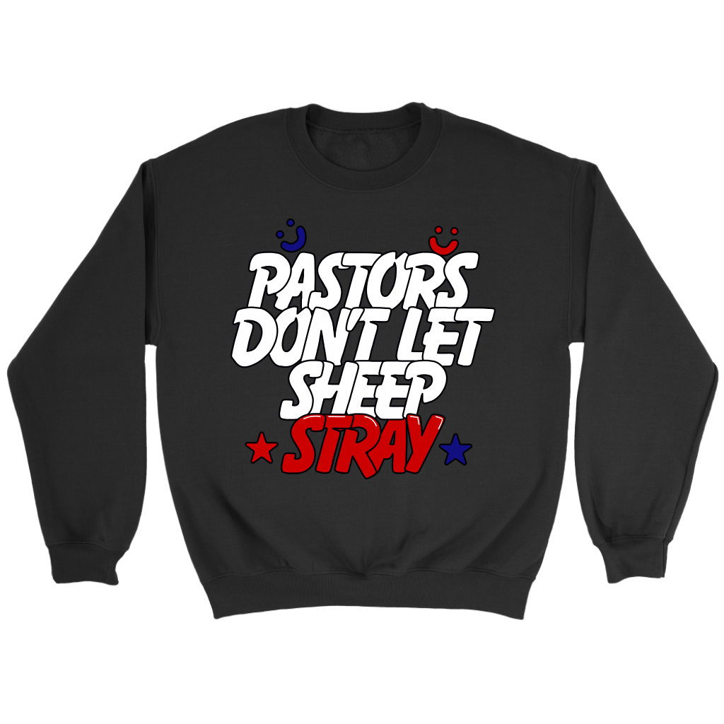 Pastors Don't Let Sheep Stray Crewneck