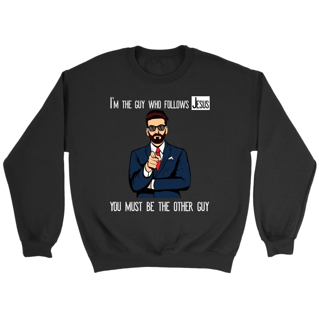 I'm The Guy Who Follows Jesus Crewneck