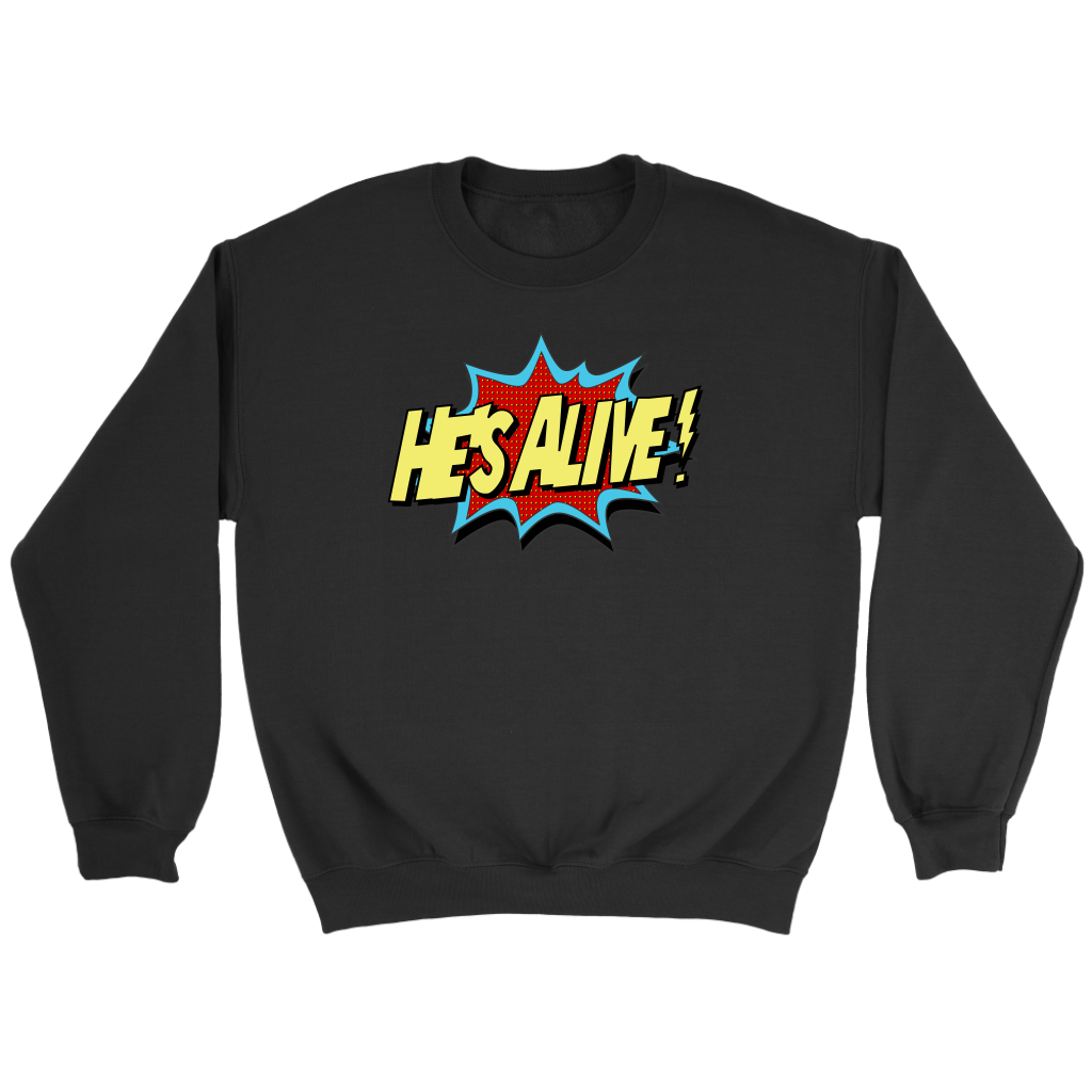 He's Alive! Crewneck