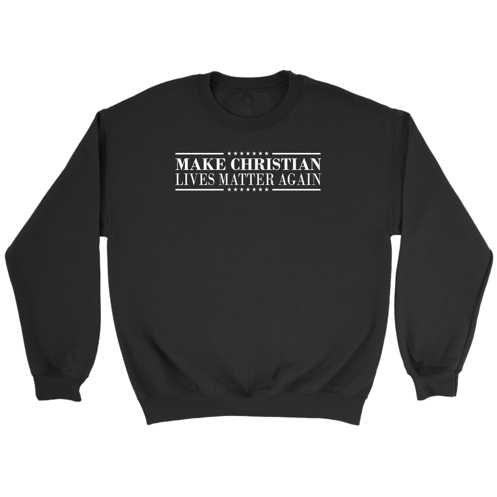 Make Christian Lives Matter Again Crewneck Part 3