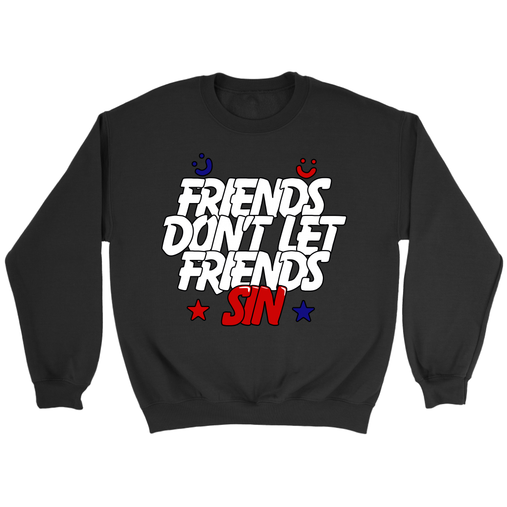 Friends Don't Let Friends Sin Crewneck